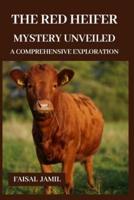 The Red Heifer Mystery Unveiled
