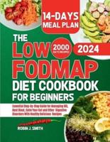 The LOW-FODMAP Diet Cookbook for Beginners 2024