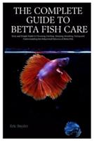 The Complete Guide to Betta Fish Care