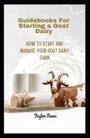 Guidebooks for Starting a Goat Dairy