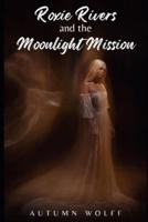 Roxie Rivers and the Moonlight Mission