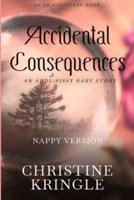 Accidental Consequences (Nappy Version)