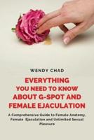 Everything You Need to Know About G-Spot and Female Ejaculation