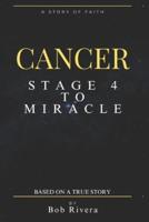 CANCER - Stage 4 to A Miracle