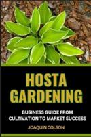 Hosta Gardening Business Guide from Cultivation to Market Success
