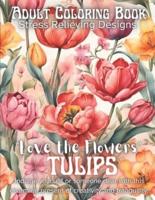 "Love the Flowers," Tulips Coloring Book