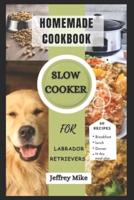 Slow Cooker Cookbook for Labrador Retrievers