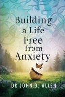 Building a Life Free from Anxiety
