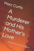 A Murderer and His Mother's Love