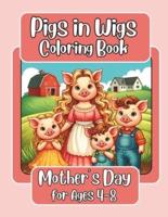 Pigs in Wigs Mother's Day Coloring Book for Ages 4-8