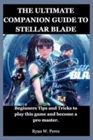 The Ultimate Companion Guide to Stellar Blade