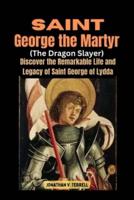 Saint George the Martyr (The Dragon Slayer)