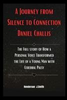 A Journey from Silence to Connection Daniel Challis