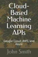Cloud-Based Machine Learning APIs