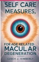 Self Care Measures, for Age Related Macular Degeneration