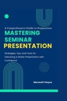 Mastering Seminar Presentations