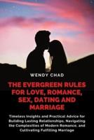 The Evergreen Rules for Love, Romance, Sex, Dating and Marriage
