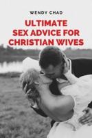 Ultimate Sex Advice for Christian Wives