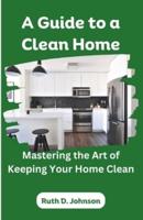 A Guide to a Clean Home