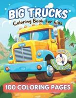 BIG TRUCKS Coloring Book for Kids All Ages. Fun and Creativity. 100 COLORING PAGES.