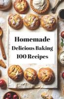 Homemade Delicious Baking 100 Recipes