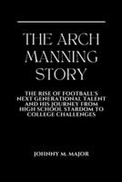 The Arch Manning Story