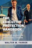 The Executive Protection Handbook