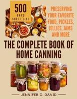 The Complete Book of Home Canning and Preserving Your Food, Pickles, Jellies and More