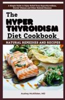 The Hyperthyroidism Diet Cookbook