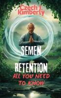 Semen Retention All You Need to Know