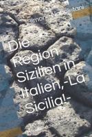 Die Region Sizilien in Italien, -La Sicilia!-