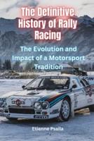The Definitive History of Rally Racing