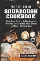 For the Love Of Sourdough Cookbook