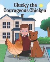 Clucky the Courageous Chicken