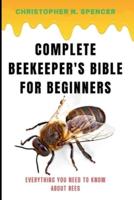 Complete Beekeeper's Bible for Beginners