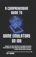 A Comprehensive Guide to Game Emulators on iOS