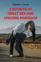 7 Secrets of Great Sex and Amazing Marriage