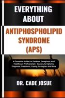 Everything About Antiphospholipid Syndrome (Aps)