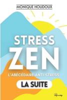Stress-Zen - Du Stress À La Zénitude ! L'ABÉCÉDAIRE ANTI-STRESS