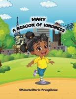 Mary A Beacon Of Kindness