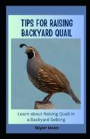 Tips for Raising Backyard Quail