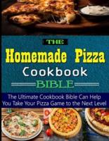 The Homemade Pizza Cookbook Bible
