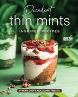 Decadent Thin Mints Inspired Recipes