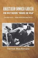 Anastasio Somoza García, Un Dictador Made in USA