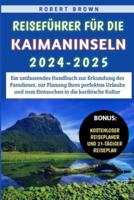 Reiseführer Für Die Kaimaninseln 2024-2025