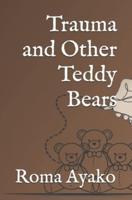 Trauma and Other Teddy Bears