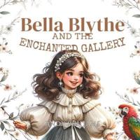 Bella Blythe and the Enchanted Gallery