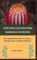 Tips for Cultivating Banksia Flowers