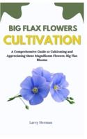 Big Flax Flowers Cultivation