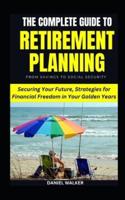 The Complete Guide To Retirement Planning